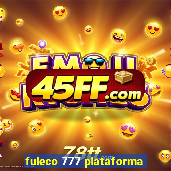 fuleco 777 plataforma
